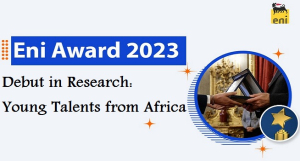 Eni Award 2023 &ldquo;Debut in Research: Young Talents from Africa&rdquo;